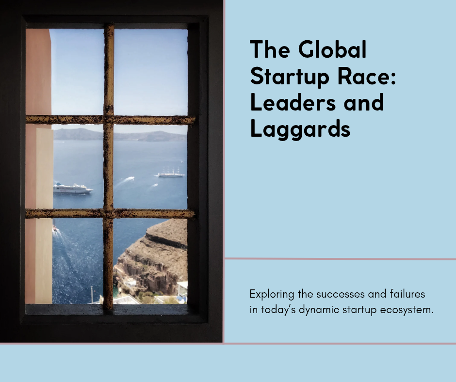 The Global Startup Race: A Critical Look at the Leaders and Laggards ...