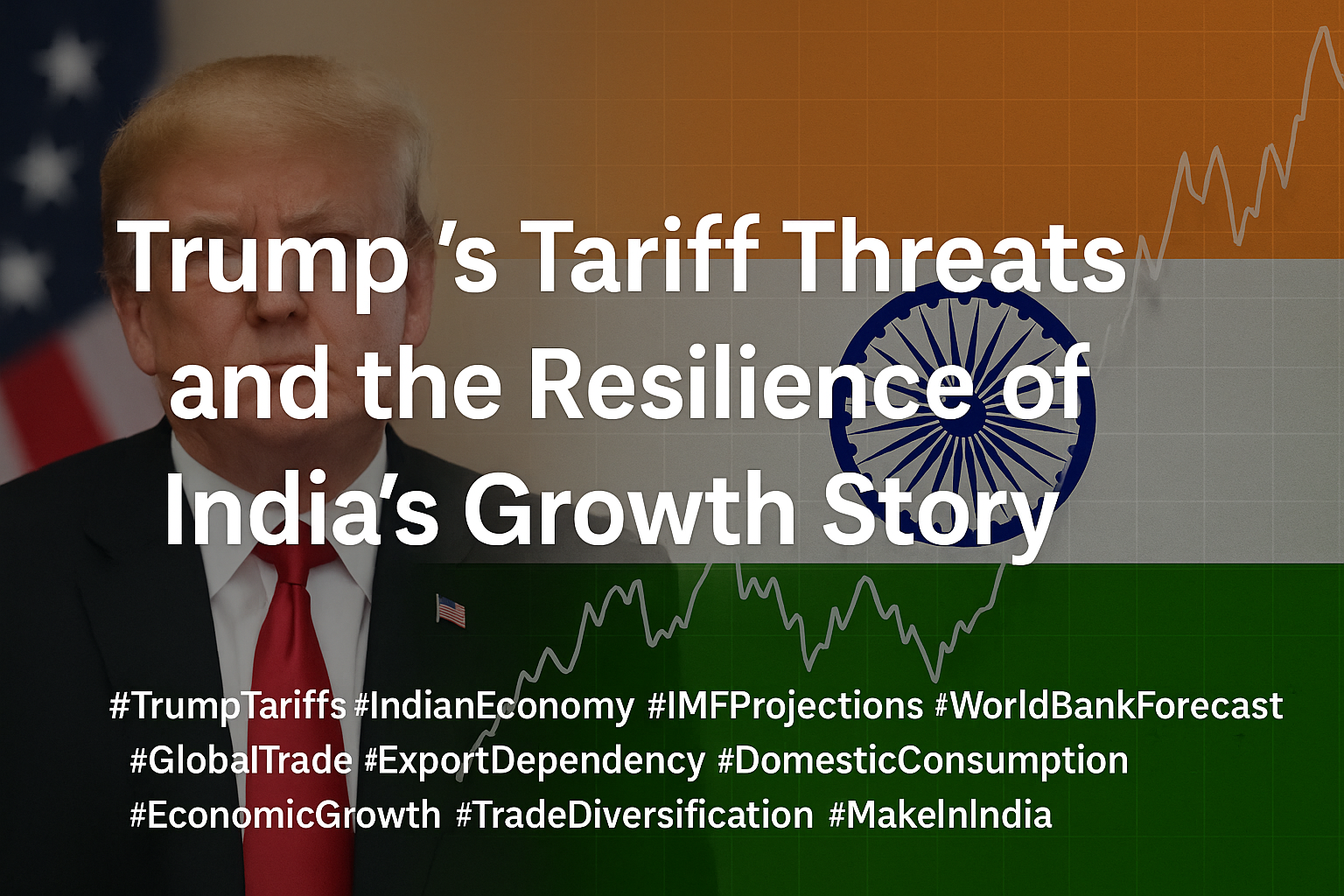 Trump’s Tariff Threats and the Resilience of India’s Growth Story ...